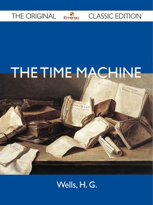 cover image of The Time Machine - The Original Classic Edition